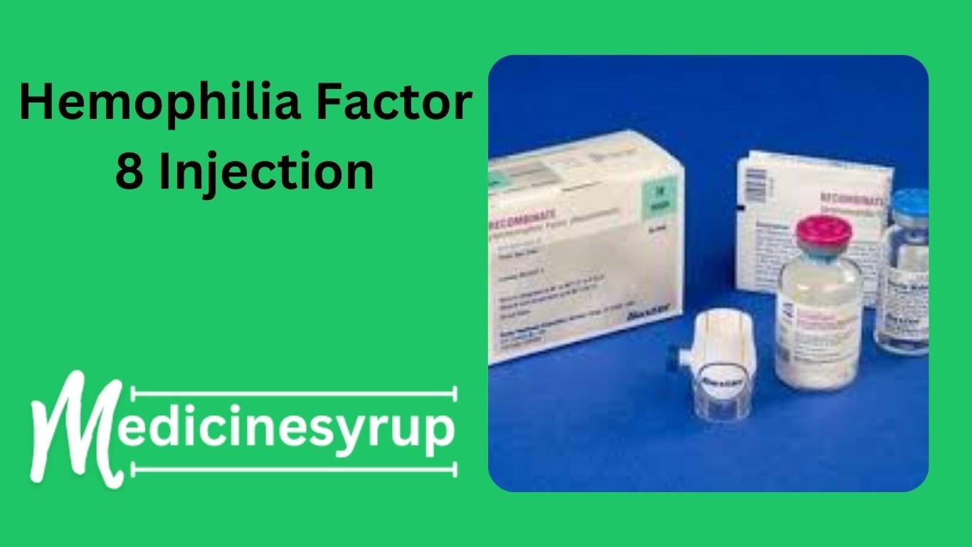 Hemophilia Factor 8 Injection