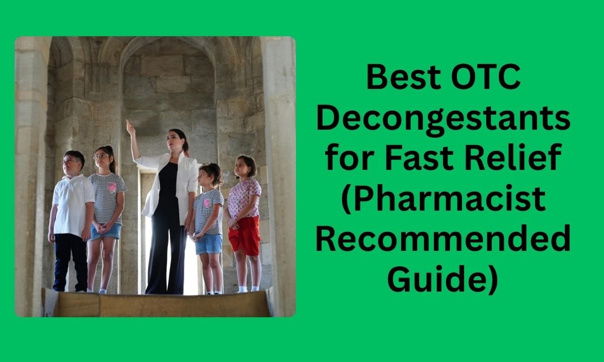 Best OTC Decongestants for Fast Relief (Pharmacist Recommended Guide)