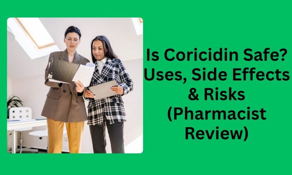 Is Coricidin Safe? Uses, Side Effects & Risks (Pharmacist Review)