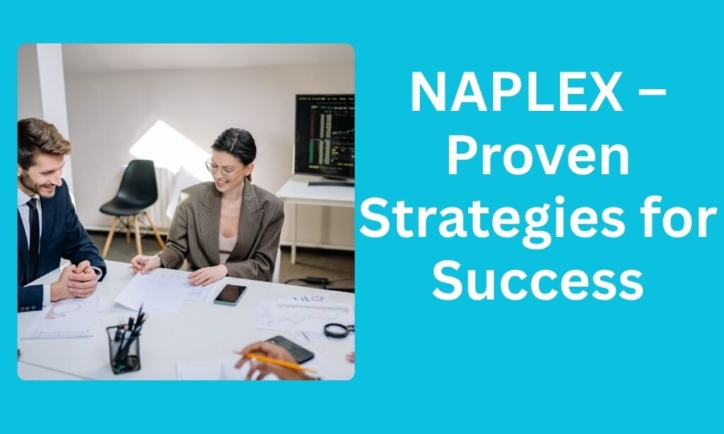 What YOU Need to Know to PASS the NAPLEX – Proven Strategies for Success