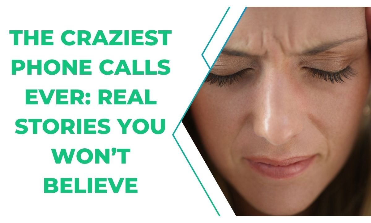 The Craziest Phone Calls Ever: Real Stories You Won’t Believe