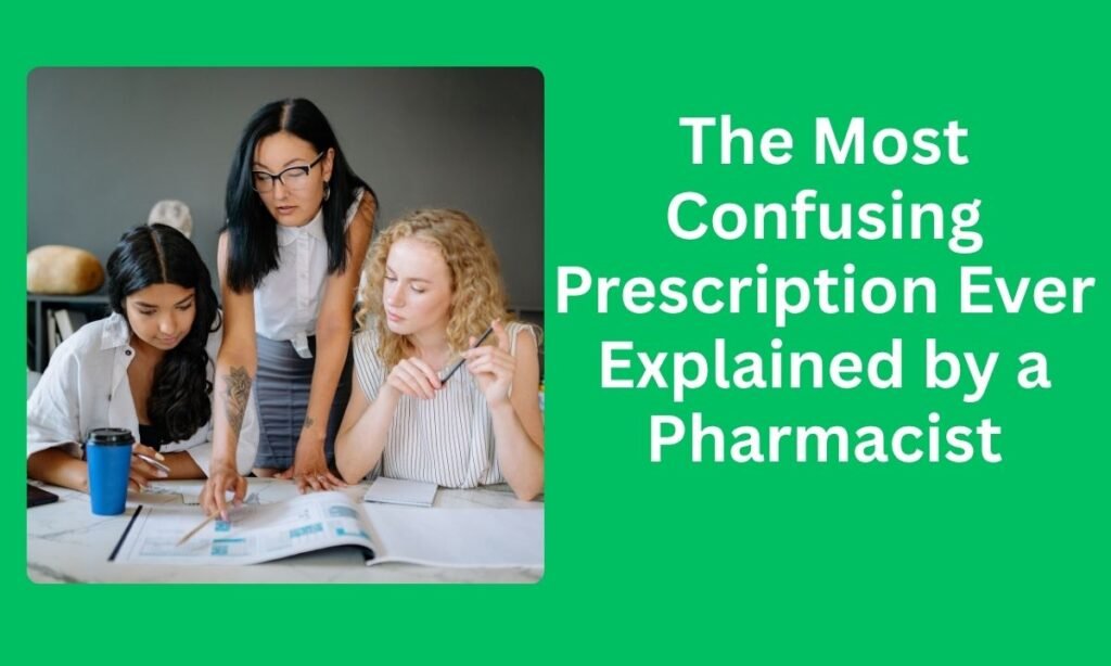 The Most Confusing Prescription Ever Explained by a Pharmacist