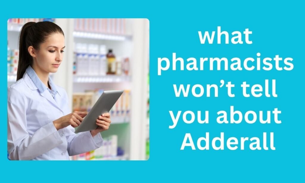 what pharmacists won’t tell you about Adderall
