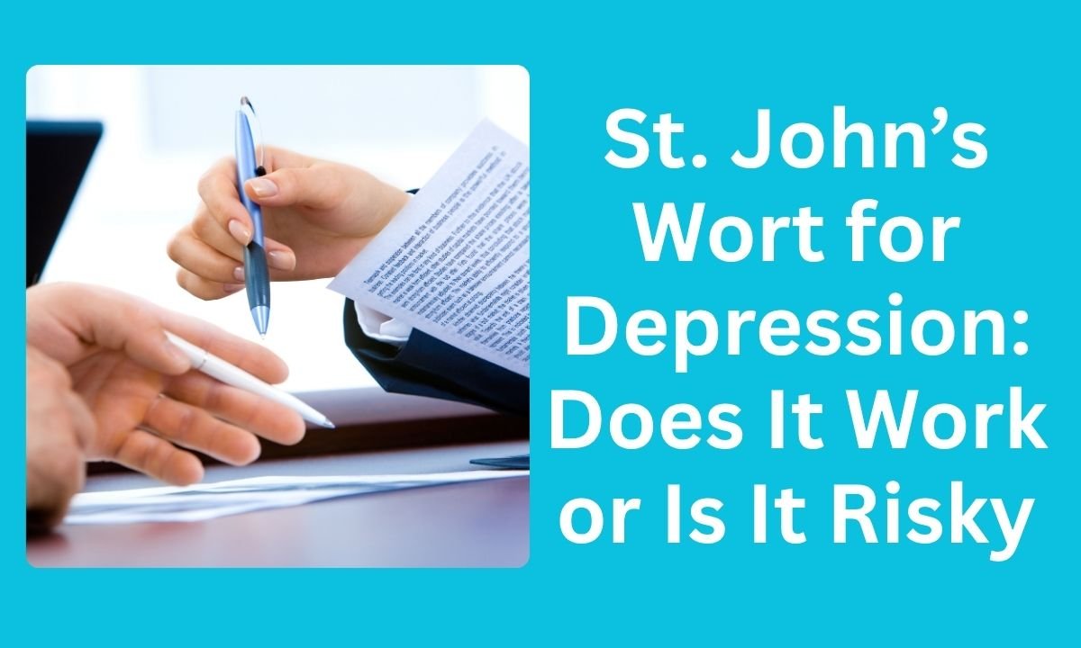 St. John’s Wort for Depression: Does It Work or Is It Risky