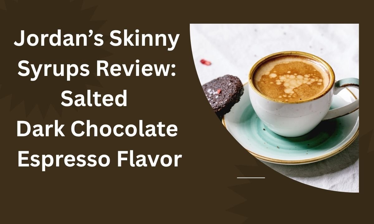 Jordan’s Skinny Syrups Review Salted Dark Chocolate Espresso Flavor