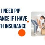 do i need pip insurance if i have health insurance do i need pip insurance if i have health insurance