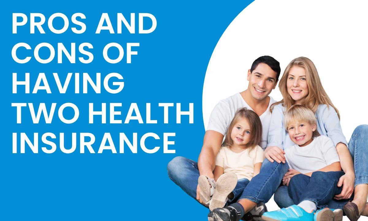 pros and cons of having two health insurance